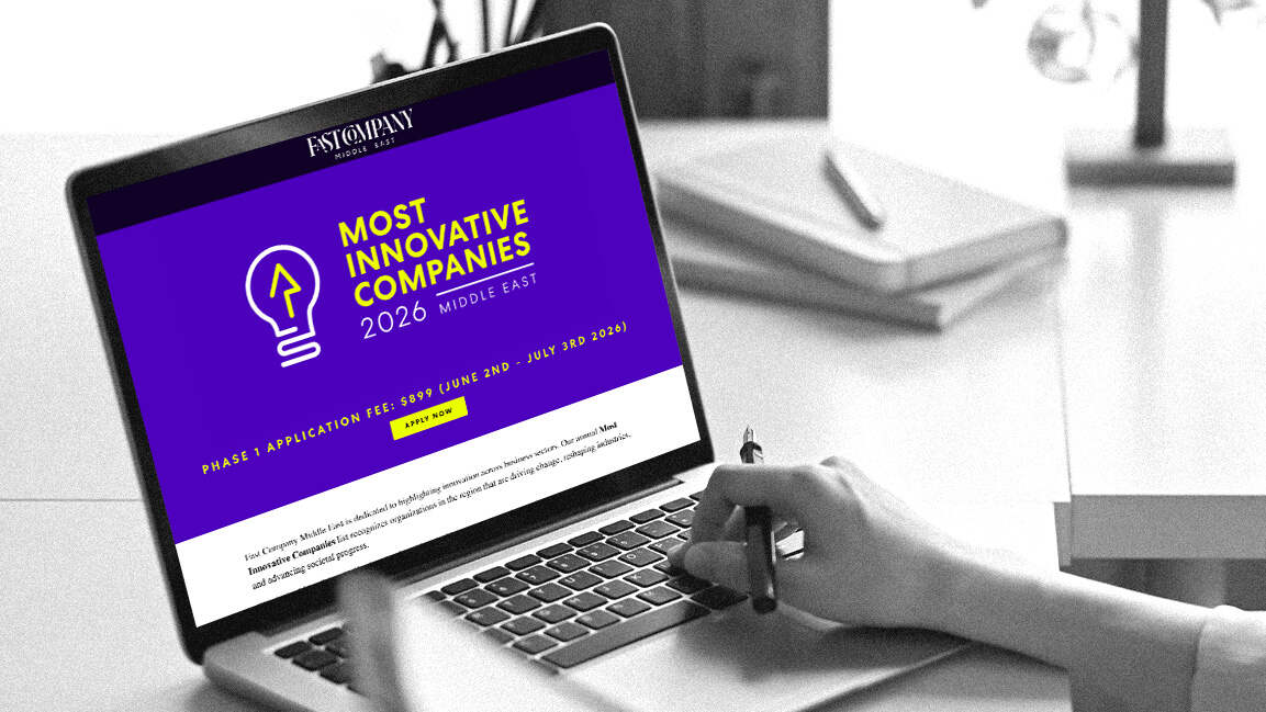 Now is the time to apply to Fast Company Middle East’s Most Innovative Companies 2026