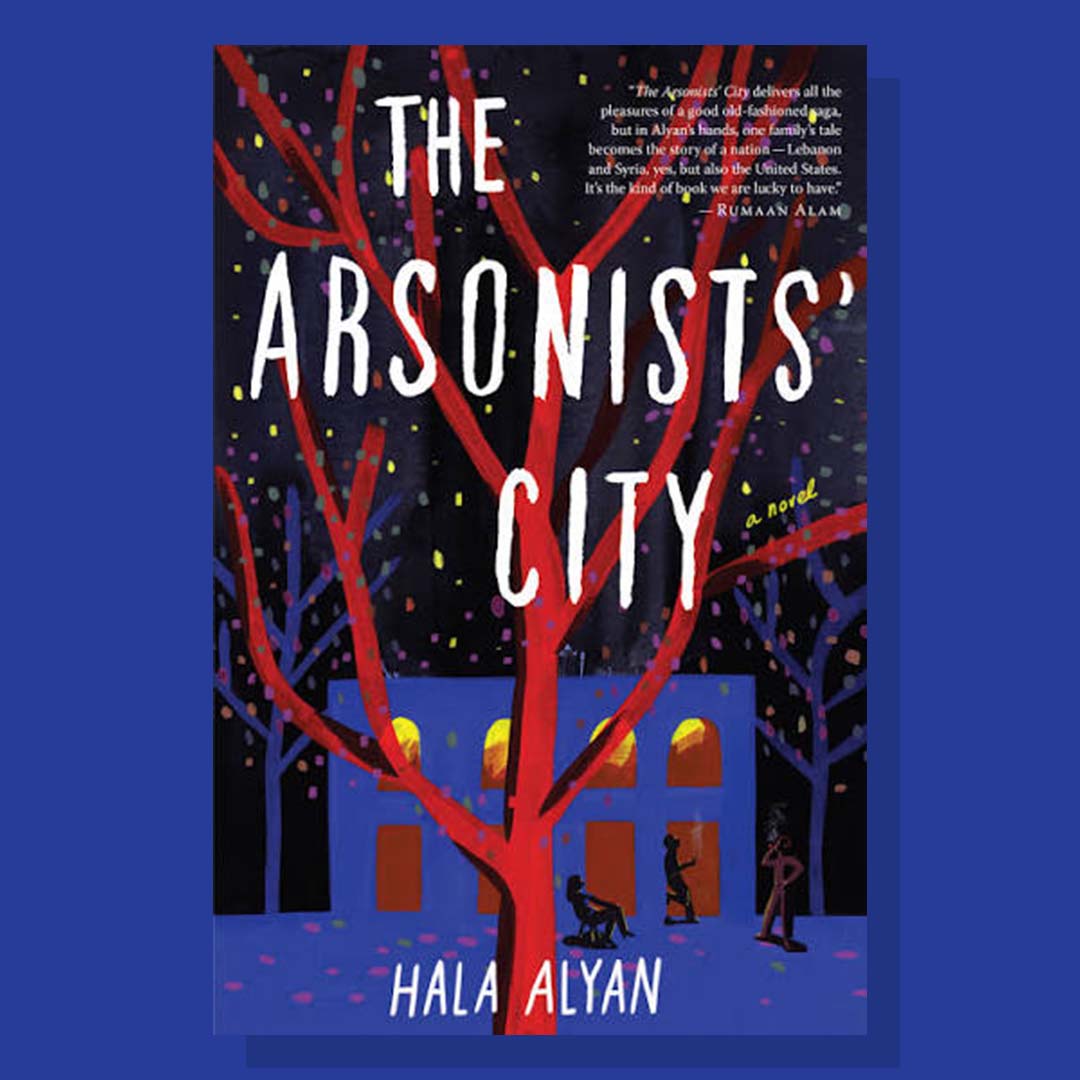 The Arsonists' City - Hala Alyan